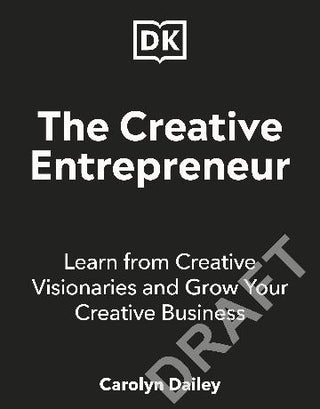 The Creative Entrepreneur: A Guide to Building a Successful Creative Business from Industry Titans