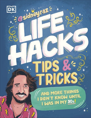 Life Hacks Tips and Tricks: And More Things I Didn't Know Until I Was In My 30s