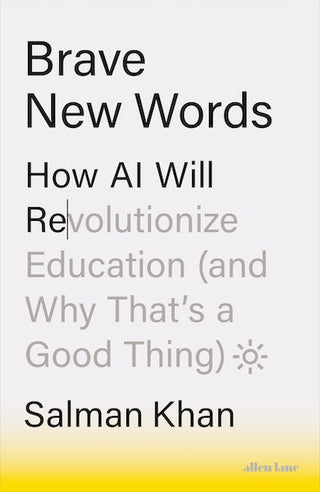 Brave New Words: How AI Will Revolutionize Education (and Why That's a Good Thing)