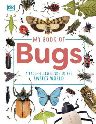 My Book of Bugs: A Fact-Filled Guide to the Insect World