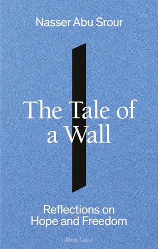 The Tale of a Wall : Reflections on Hope and Freedom