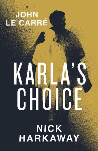 Karla's Choice : A John le Carre Novel