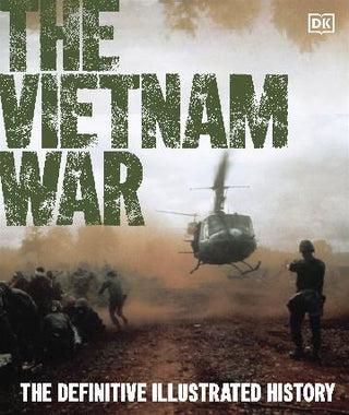 The Vietnam War: The Definitive Illustrated History