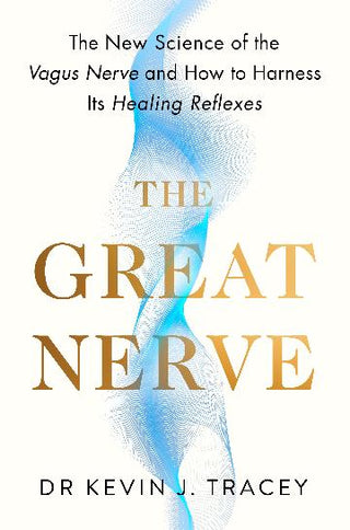 The Great Nerve The New Science of the Vagus Nerve and How to Harness Its Healing Reflexes