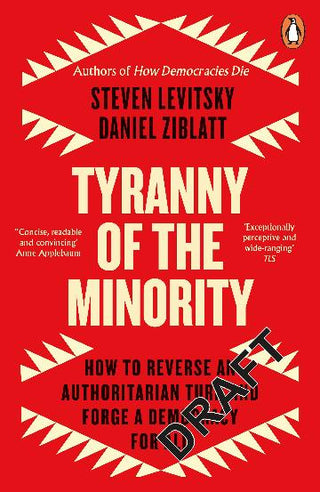 Tyranny of the Minority: How to Reverse an Authoritarian Turn, and Forge a Democracy for All