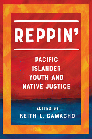 Reppin- : Pacific Islander Youth and Native Justice