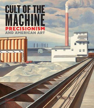 Cult of the Machine : Precisionism and American Art