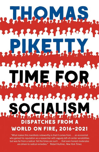 Time for Socialism: Dispatches from a World on Fire, 2016 - 2021