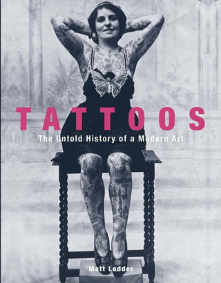 Tattoos : The Untold History of a Modern Art