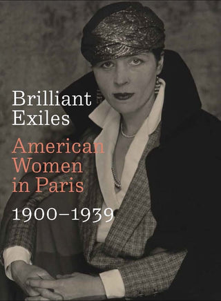 Brilliant Exiles : American Women in Paris, 1900–1939