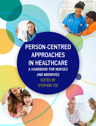 Person-Centred Approaches in Healthcare : A Handbook for Nurses and Midwives