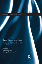 Race Gender and Sport : The Politics of Ethnic 'Other' Girls and Women