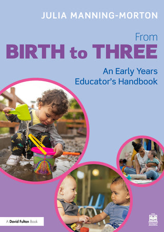 From Birth to Three : An Early Years Educator's Handbook