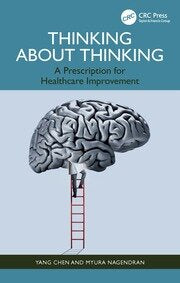 Thinking About Thinking : A Prescription for Healthcare Improvement