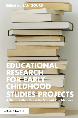 Educational Research for Early Childhood : Studies Projects : A Step-by-Step Guide for Student Practitioners