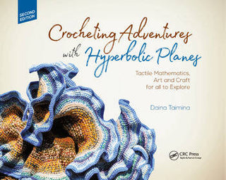 Crocheting Adventures with Hyperbolic Planes : Tactile Mathematics, Art and Craft for all to Explore