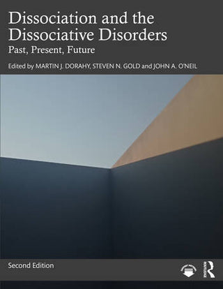 Dissociation and the Dissociative Disorders : Past, Present, Future