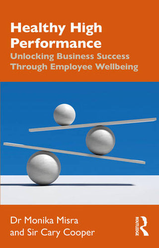 Healthy High Performance : Unlocking Business Success Through Employee Wellbeing