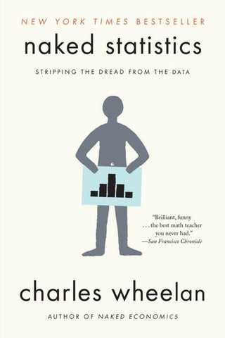 Naked Statistics : Stripping the Dread from the Data