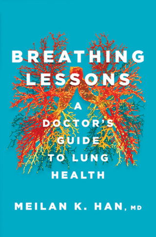 Breathing Lessons : A Doctor's Guide to Lung Health