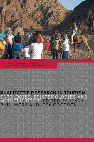 Qualitative Research in Tourism : Ontologies Epistemologies and Methodologies