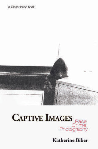 Captive Images : Race Crime Photography