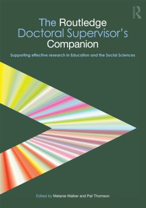 The Routledge Doctoral Supervisors Companion : Supporting Effective Research in Education and the Social Sciences