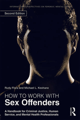 How to Work with Sex Offenders : A Handbook for Criminal Justice Human Service and Mental Health Professionals
