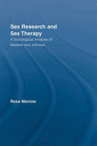 Sex Research and Sex Therapy : A Sociological Analysis of Masters and Johnson
