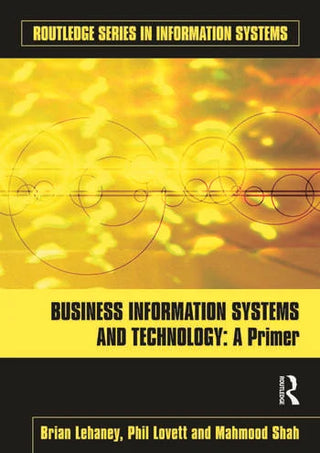 Business Information Systems and Technology : A Primer