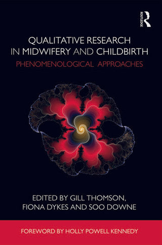 Qualitative Research in Midwifery and Childbirth : Phenomenological Approaches