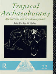 Tropical Archaeobotany : Applications and New Developments