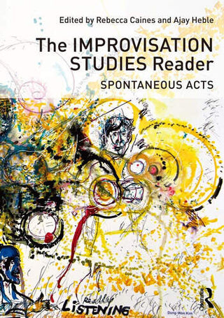 Improvisation Studies Reader : Spontaneous Acts