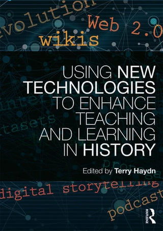 Using New Technologies to Enhance Teaching and Learning in History