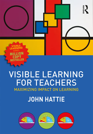 Visible Learning for Teachers : Maximizing Impact on Learning