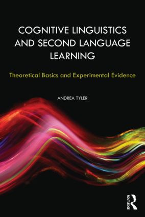 Cognitive Linguistics and Second Language Learning : Theoretical Basics and Experimental Evidence