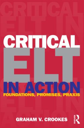 Critical ELT in Action : Foundations Promises Praxis