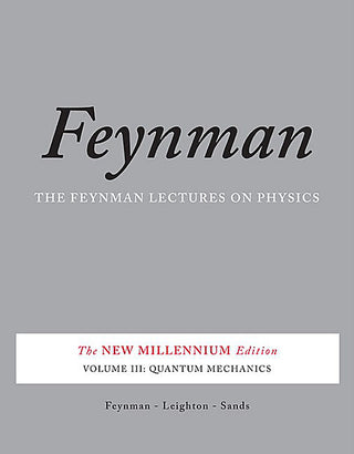 The Feynman Lectures on Physics : Volume 3 : The New Millennium Edition : Quantum Mechanics
