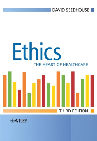 Ethics : The Heart of Healthcare