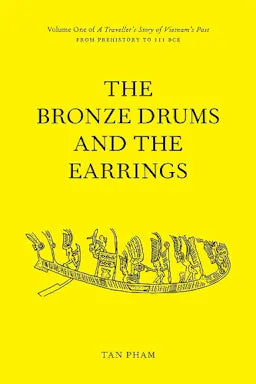 The Bronze Drums and the Earrings : From Prehistory to 111 BCE