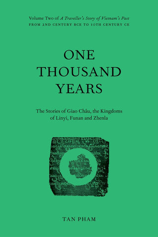 One Thousand Years : The Stories of Giao Chau the Kingdoms of Linyi Funan and Zhenla