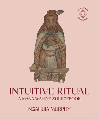 Intuitive Ritual : A Mana Wahine Sourcebook