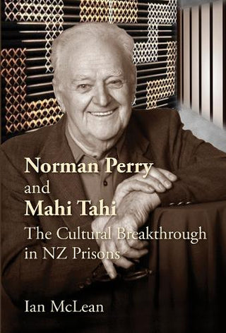 Norman Perry and Mahi Tahi : The Cultural Breakthrough in NZ Prisons