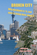 Broken City: Why Auckland is f*d and what is being done about it