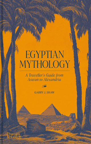 Egyptian Mythology : A Traveler's Guide from Aswan to Alexandria