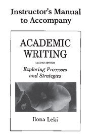 Academic Writing : Instructor's Manual : Exploring Processes and Strategies