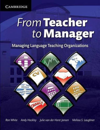 From Teacher to Manager : Managing Language Teaching Organisations