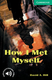 How I Met Myself : Cambridge Reader Level 3