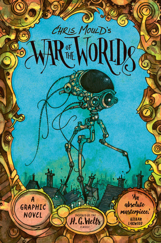 Chris Mould's War of the Worlds: Illustrated Edition