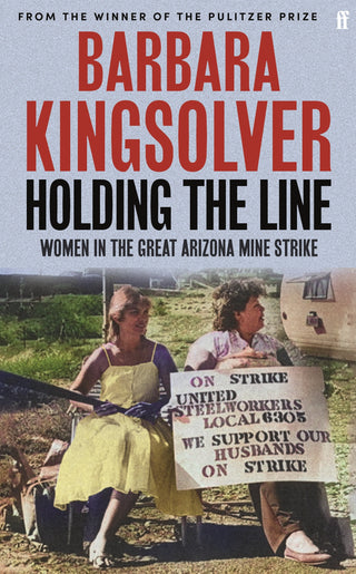 Holding the Line : Women in the Great Arizona Mine Strike